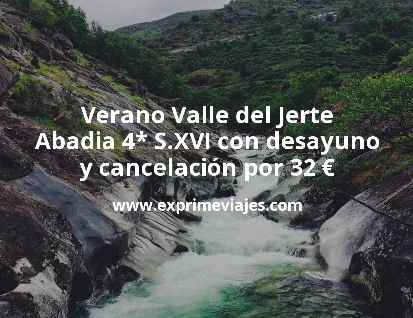 ✈️ Verano Valle del Jerte: Abadia 4* S.XVI con desayuno y cancelación por 32 € p.p/noche