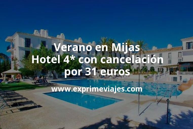 🇪🇸 Verano en Mijas: Hotel 4* con cancelación por 31 € p.p/noche