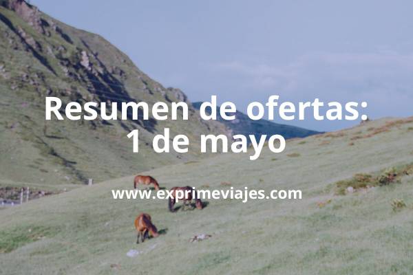 ✈️ Resumen de ofertas y chollos – 1 de mayo