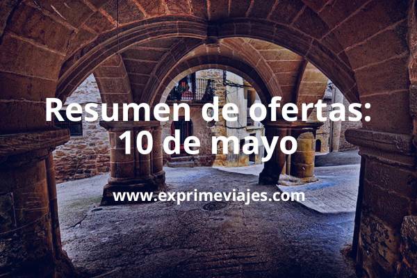 ✈️ Resumen de ofertas y chollos – 10 de mayo