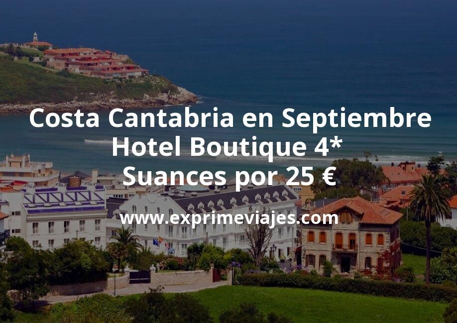🇪🇸 Costa Cantabria en Septiembre: Hotel Boutique 4* en Suances por 25 € p.p/noche