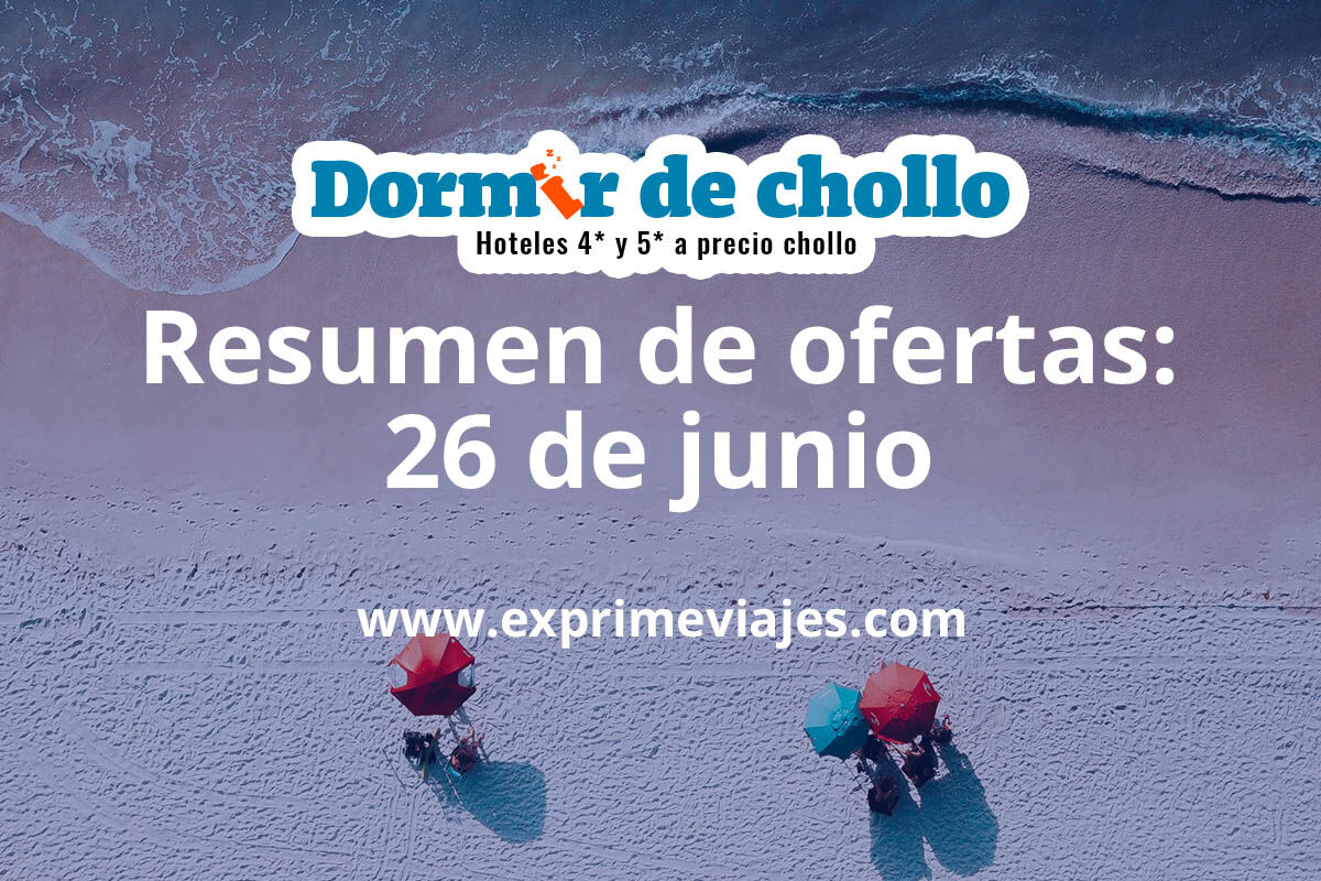✈️ Resumen de ofertas publicadas en Dormir de Chollo el 26 de junio
