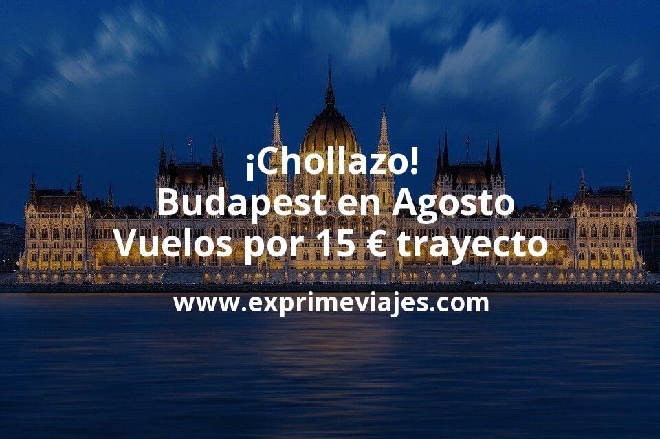 🇭🇺 Budapest en Agosto: Vuelos por 15 euros trayecto
