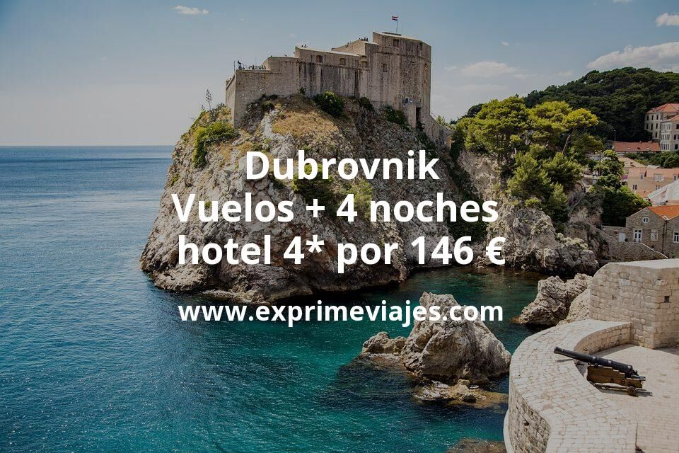 🇭🇷 Dubrovnik: Vuelos + 4 noches hotel 4* por 146 euros