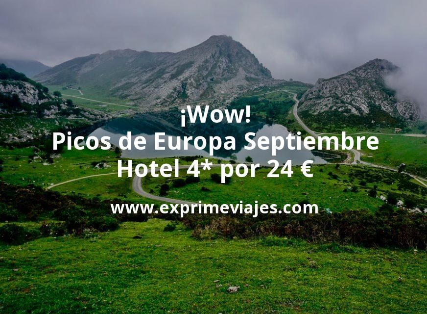 🇪🇸 Picos de Europa Septiembre: Hotel 4* por 24 € p.p/noche