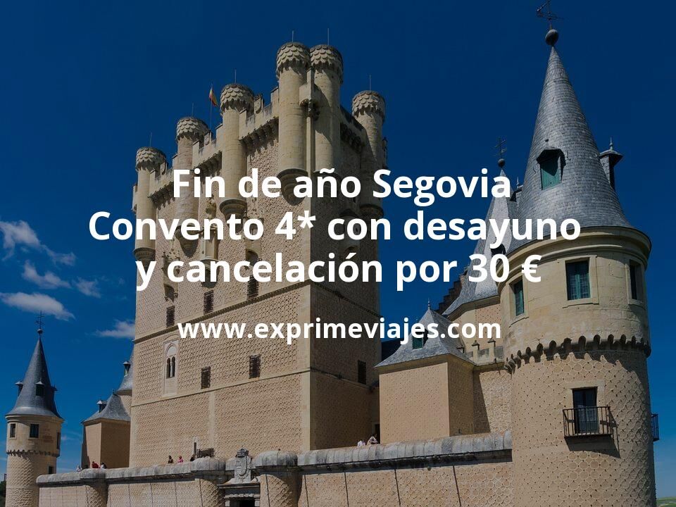 ✈️ Fin de año Segovia: Convento 4* con desayuno y cancelación por 30 € p.p/noche