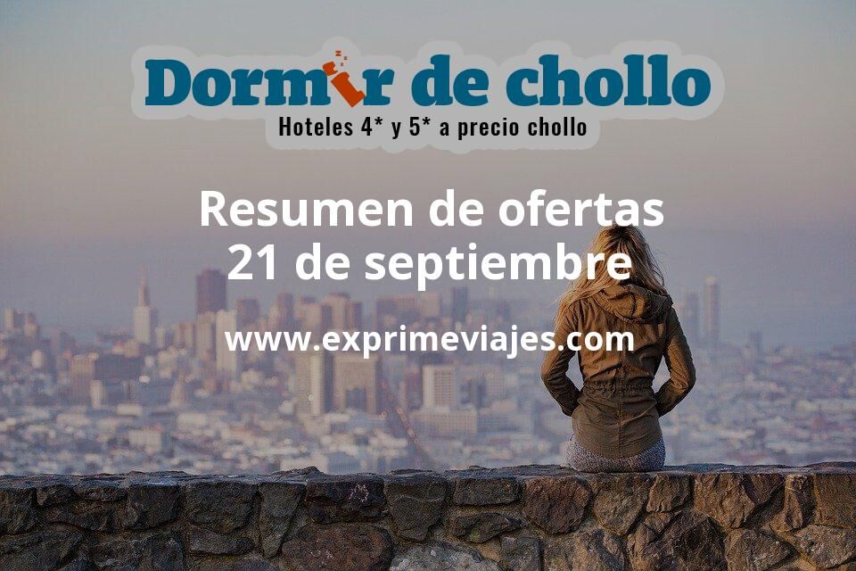 ✈️ Resumen de ofertas de Dormir de Chollo – 21 de septiembre