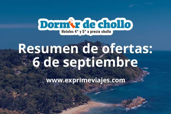 ✈️ Resumen de ofertas de Dormir de Chollo – 6 de septiembre