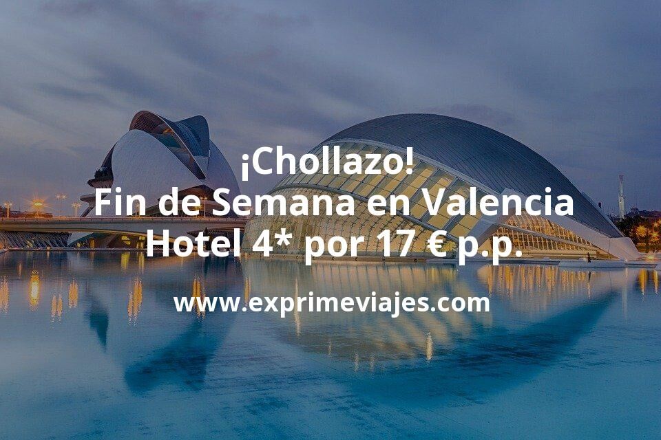 🇪🇸 Fin de semana Valencia: Hotel 4* con desayuno y cancelación por 17 € p.p/noche