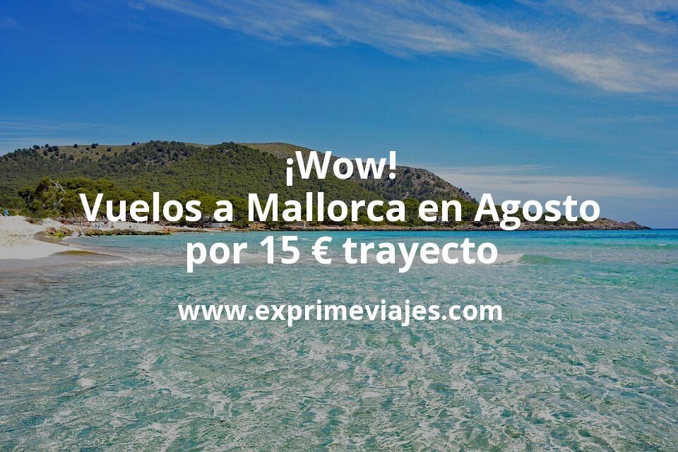 🇪🇸 Vuelos a Mallorca en Agosto por 15 euros trayecto
