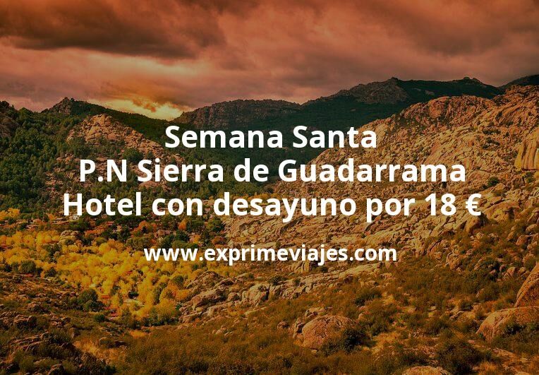 🏨 Semana Santa P.N Sierra de Guadarrama: Hotel con desayuno por 18 € p.p/noche