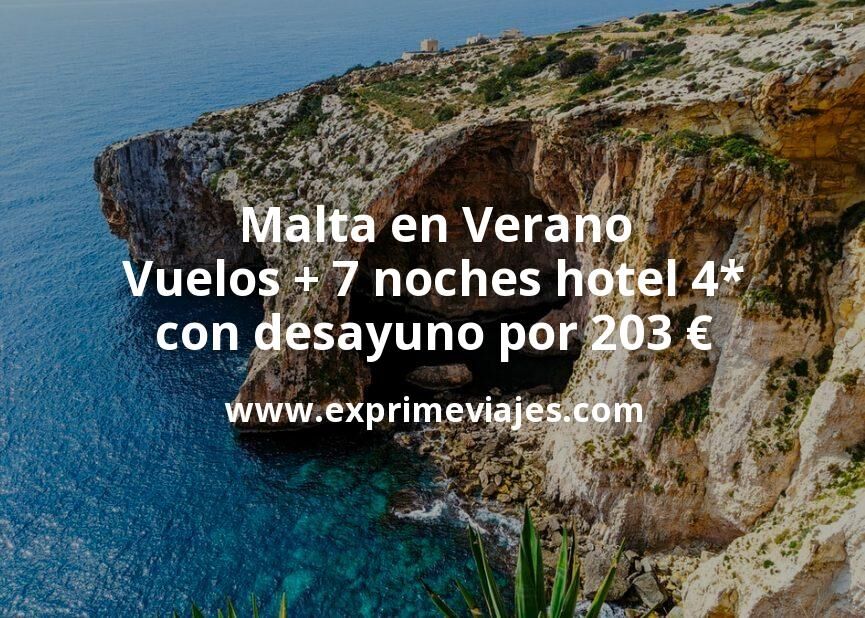 🇲🇹 Malta en Verano: Vuelos + 7 noches hotel 4* con desayuno por 203 euros