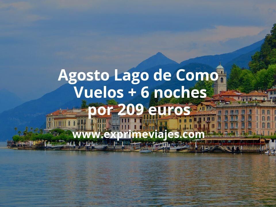 🇮🇹 Agosto en Lago de Como: Vuelos + 6 noches por 209 euros