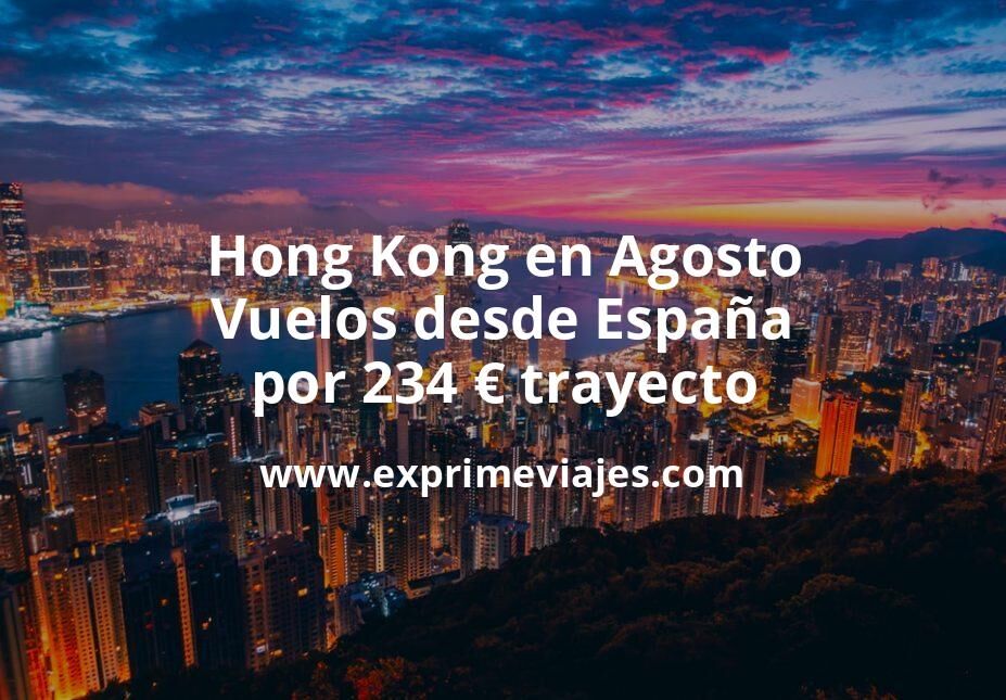 🇭🇰 Hong Kong en Agosto: Vuelos desde España por 234 euros trayecto