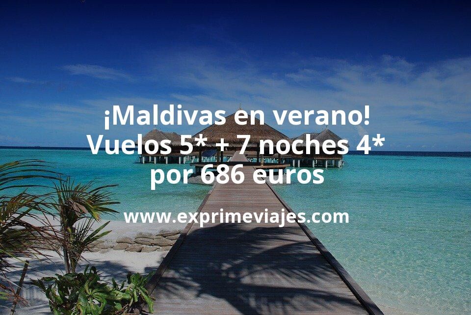 🇲🇻 Ofertón a Maldivas en verano! Vuelos 5* + 7 noches 4* por 686 euros