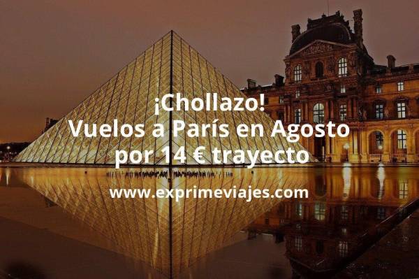 🇫🇷 Vuelos a París en Agosto por 14 euros trayecto