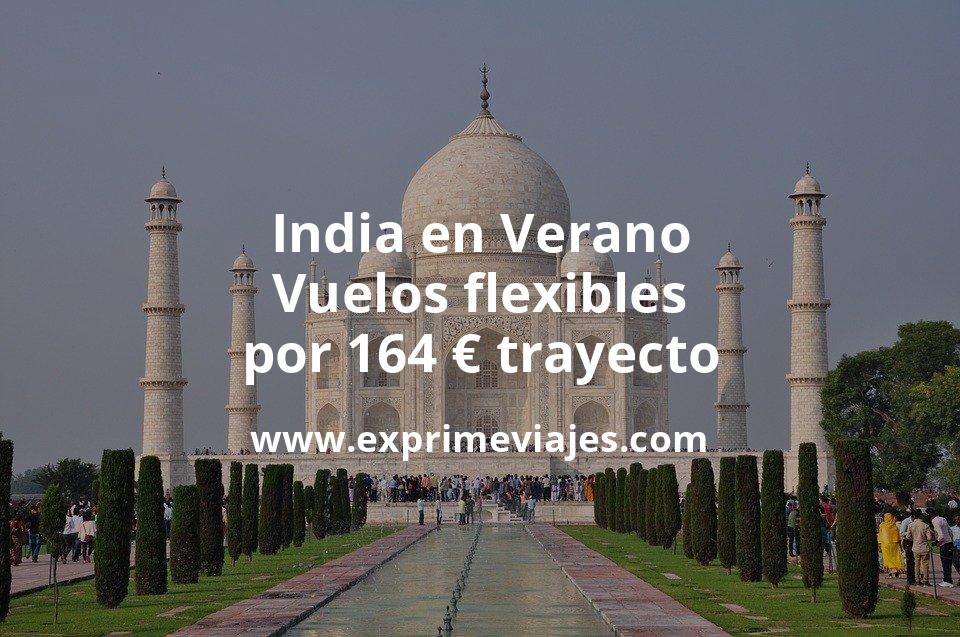 🇮🇳 India en Verano: Vuelos flexibles por 164 euros trayecto