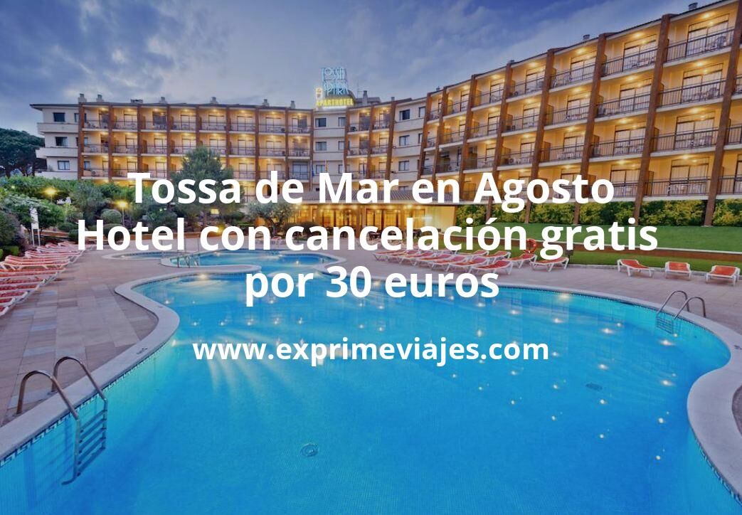 🇪🇸 Tossa de Mar en Agosto: Hotel con cancelación por 30 € p.p/noche