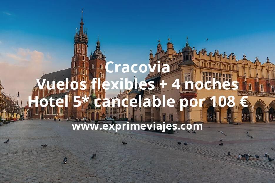 🇵🇱 Cracovia: Vuelos flexibles + 4 noches hotel 5* con cancelación por 108 euros