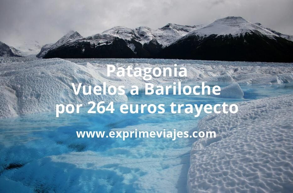🇦🇷 Patagonia: Vuelos a Bariloche por 264 euros trayecto