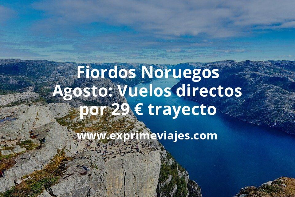 🇳🇴 Fiordos Noruegos en Agosto: Vuelos directos por 29 euros trayecto
