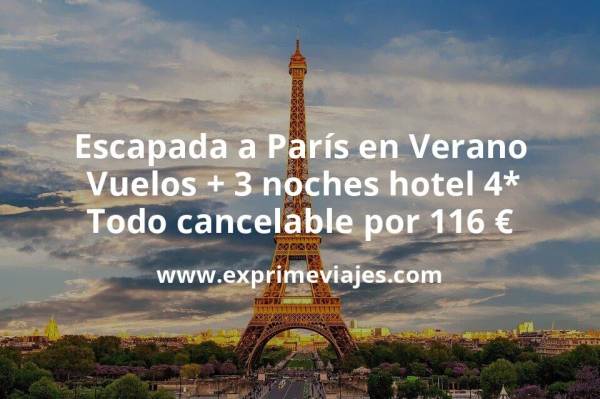 🇫🇷 Escapada a París en Verano: Vuelos + 3 noches hotel 4* todo cancelable por 116 euros
