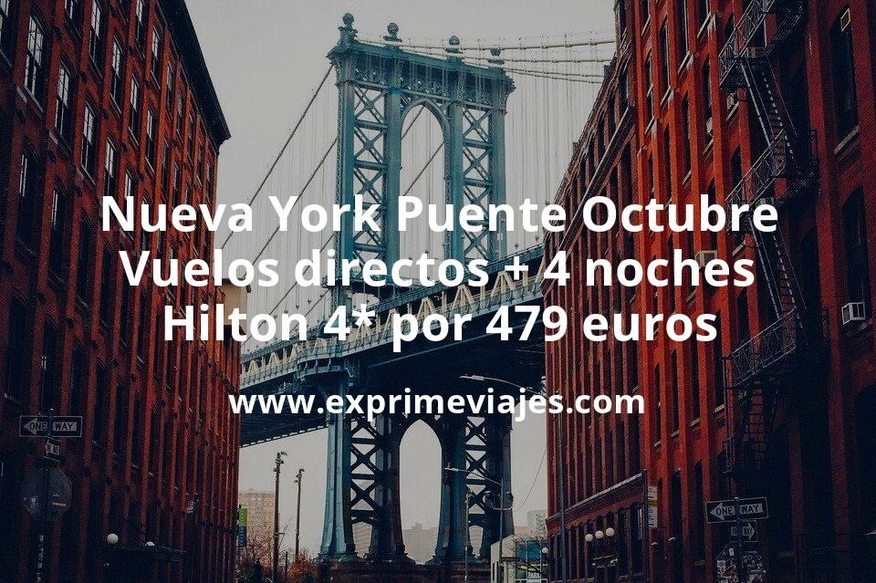 🇺🇸 Nueva York Puente Octubre: Vuelos directos + 4 noches Hilton 4* por 479 euros
