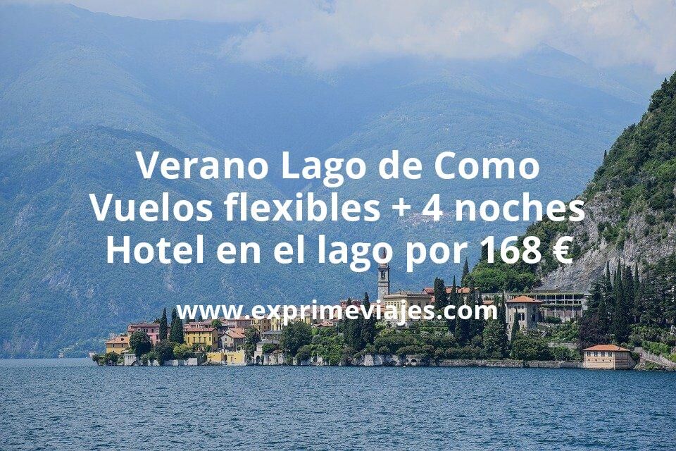 🇮🇹 Verano Lago de Como: Vuelos flexibles + 4 noches hotel en el lago por 168 euros