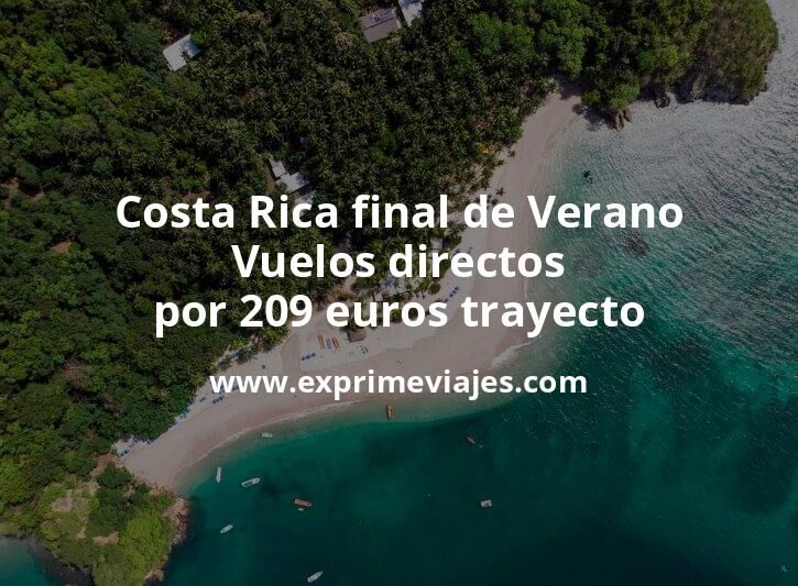 🇨🇷 Costa Rica final de Verano: Vuelos directos por 209 euros trayecto