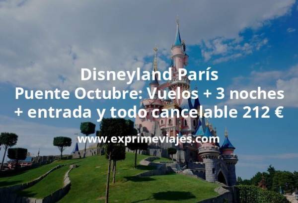 🇫🇷 Disneyland París Puente Octubre: Vuelos + 3 noches + entrada todo cancelable por 212 €