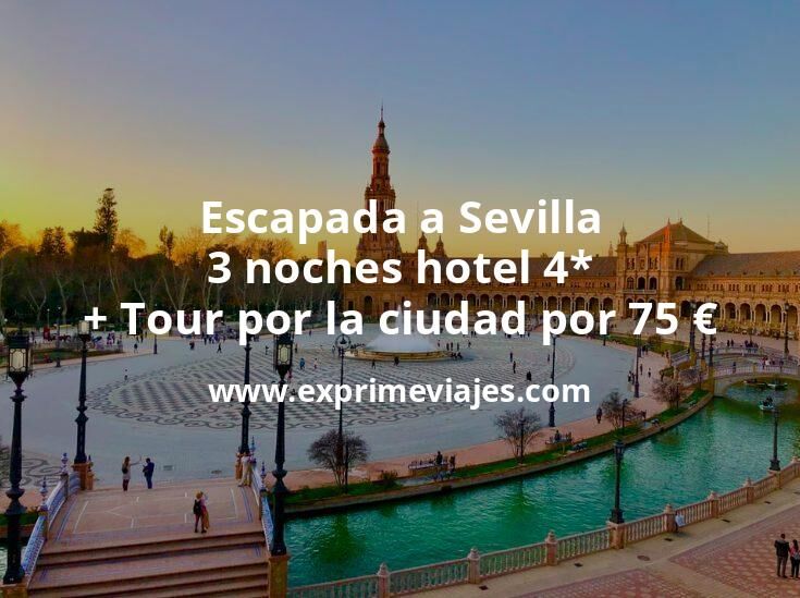 🇪🇸 Escapada a Sevilla: 3 noches hotel 4* + Tour por la ciudad por 75 euros p.p