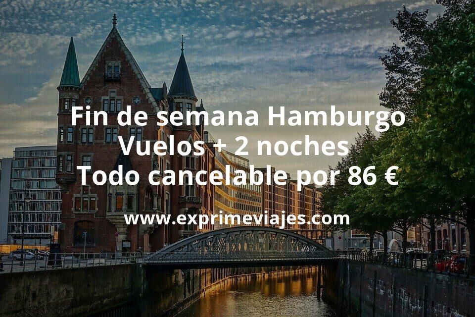 🇩🇪 Fin de semana Hamburgo: Vuelos + 2 noches todo cancelable por 86 euros