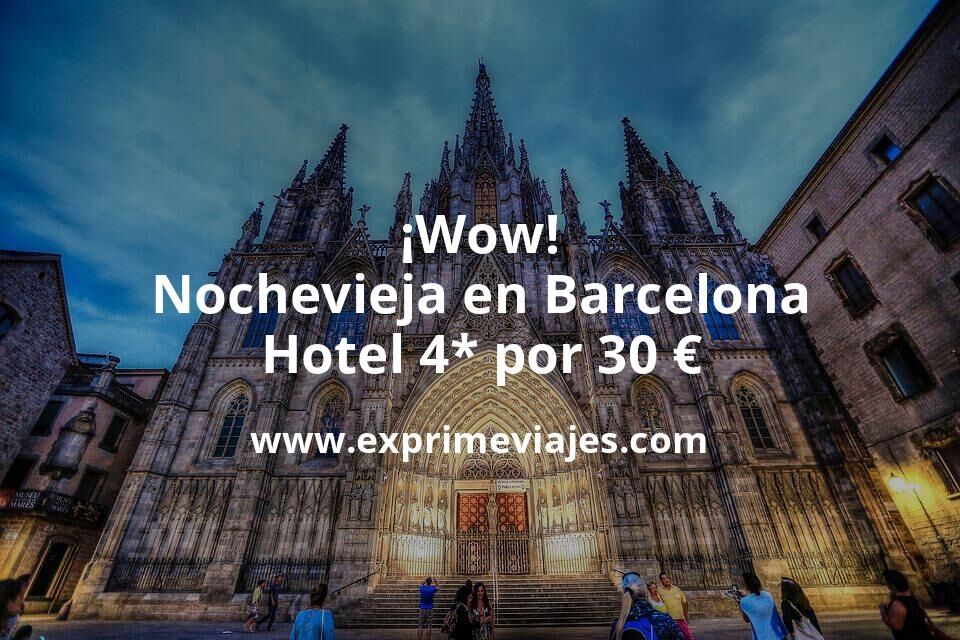 🇪🇸 Nochevieja en Barcelona: Hotel 4* por 30 € p.p/noche