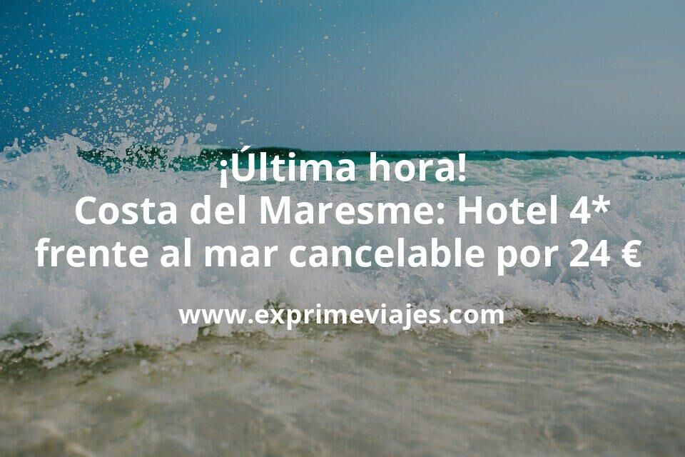 🏨 Última hora! Costa del Maresme: Hotel 4* frente al mar con cancelación por 24 € p.p/noche