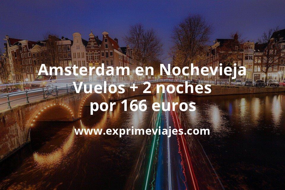 🇳🇱 Amsterdam en Nochevieja: Vuelos + 2 noches por 166 euros