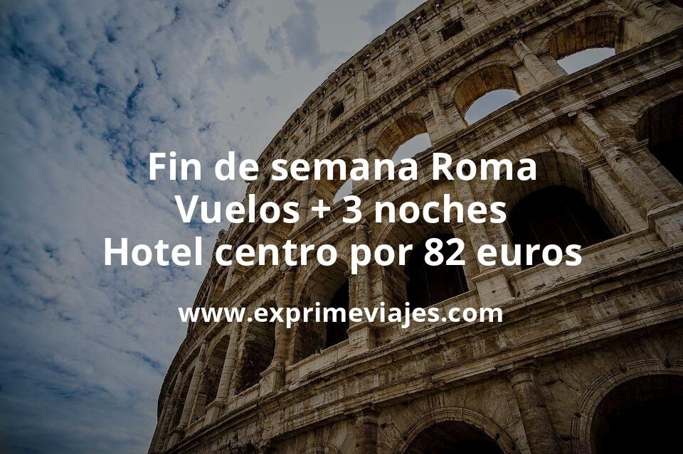 🇮🇹 Fin de semana Roma: Vuelos + 3 noches hotel centro por 82 euros