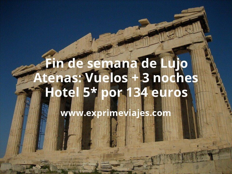 🇬🇷 Fin de semana de Lujo en Atenas: Vuelos + 3 noches hotel 5* por 134 euros