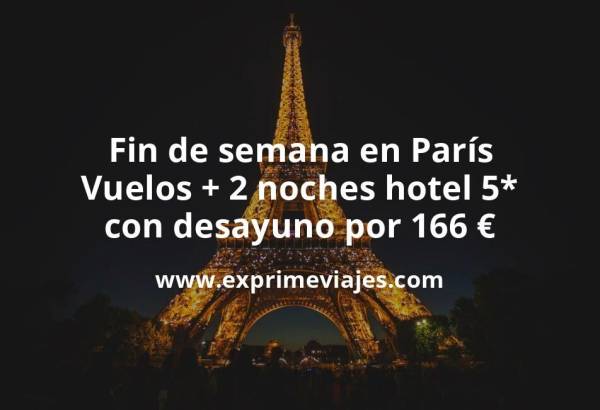 🇫🇷 Fin de semana en París: Vuelos + 2 noches hotel 5* con desayuno por 166 euros