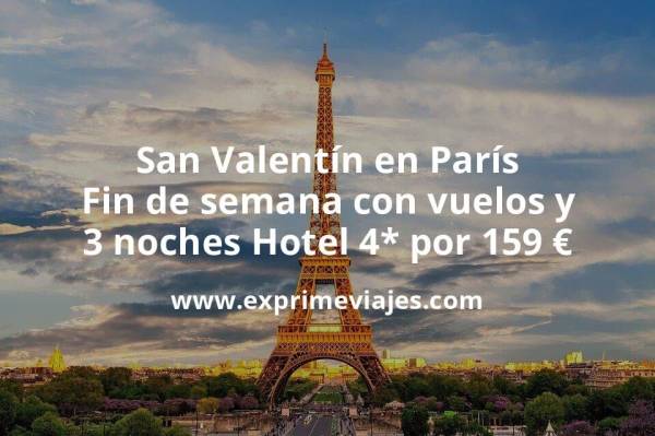 🇫🇷 San Valentín en París: Fin de semana con vuelos y 3 noches Hotel 4* por 159 euros
