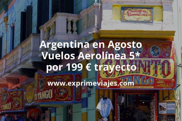 🇦🇷 Argentina en Agosto: Vuelos Aerolínea 5* por 199 euros trayecto