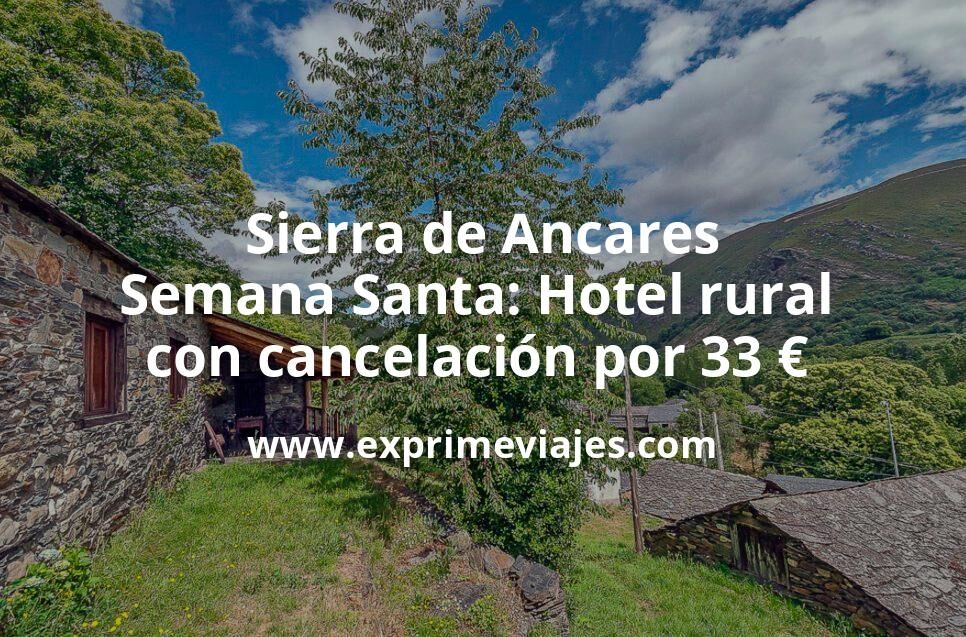🇪🇸 Sierra de Ancares en Semana Santa: Hotel rural con cancelación por 33 € p.p/noche