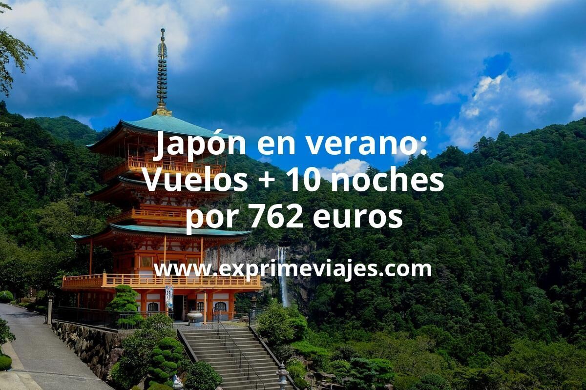 🇯🇵 Japón en verano: Vuelos + 10 noches por 762 euros