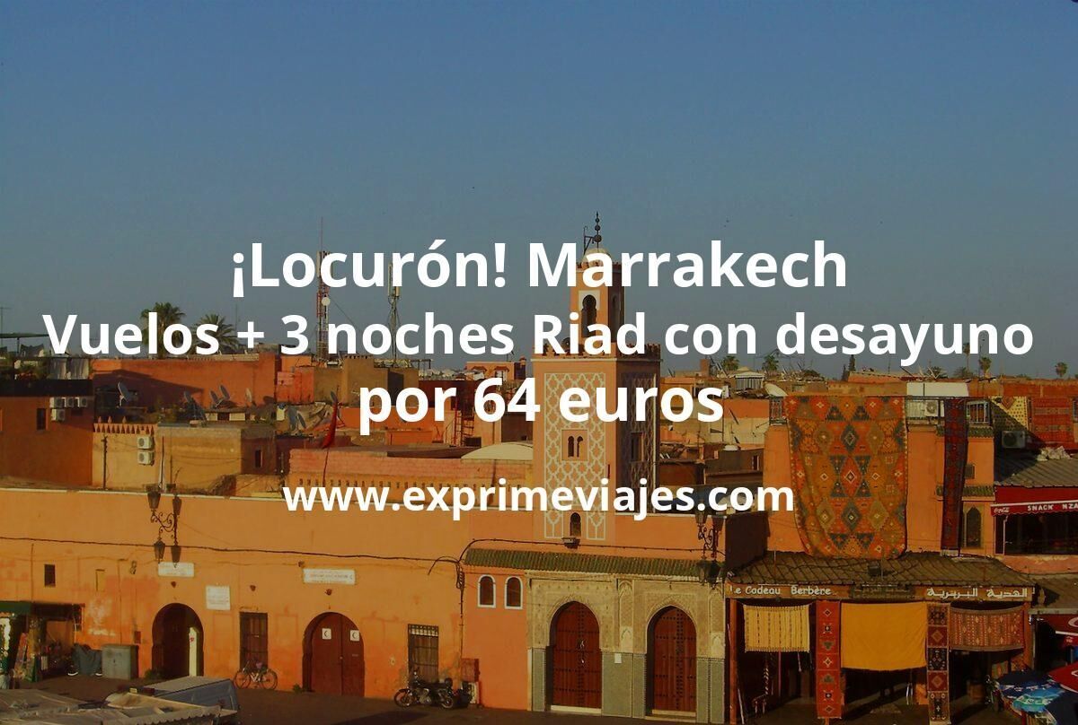 🇲🇦 Locurón! Marrakech: Vuelos + 3 noches riad con desayuno por 64 euros