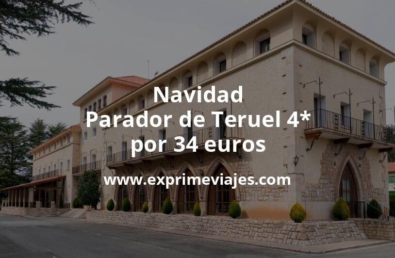 🇪🇸 Navidad: Parador de Teruel 4* por 34 € p.p/noche