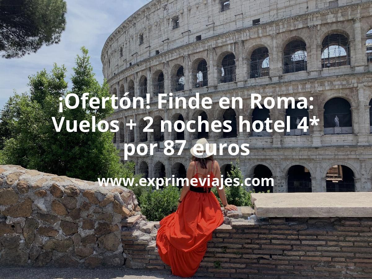 🇮🇹 Fin de semana Roma: Vuelos + 2 noches hotel 4* por 87 euros