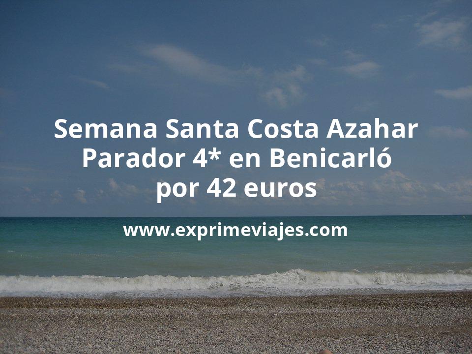🇪🇸 Semana Santa Costa Azahar: Parador 4* en Benicarló  por 42 € p.p/noche