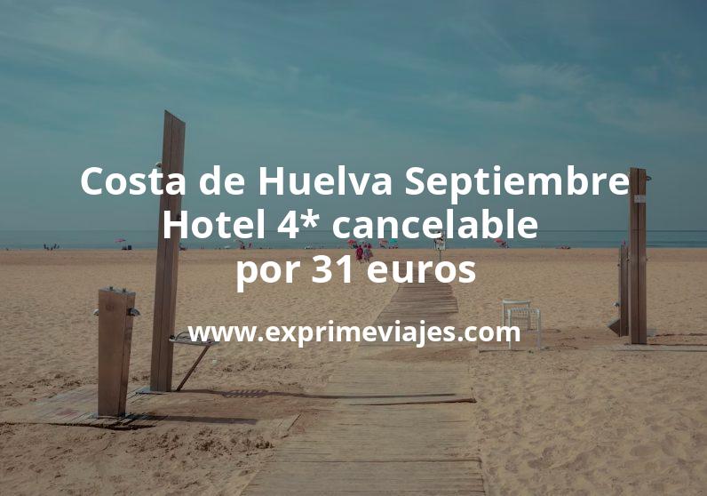 🏨 Costa de Huelva Septiembre: Hotel 4* cancelable por 31 € p.p/noche