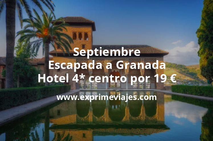 🇪🇸 Escapada a Granada en Septiembre: Hotel 4* centro por 19 € p.p/noche