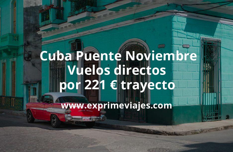 🇨🇺 Cuba Puente Noviembre: Vuelos directos por 221 euros trayecto