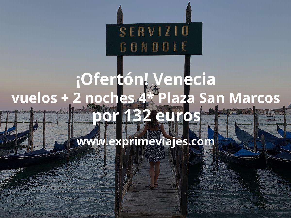 🇮🇹 Locurón! Venecia: Vuelos + 2 noches 4* junto Plaza San Marcos por 132 euros